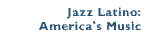 Jazz Latino: America's Music
