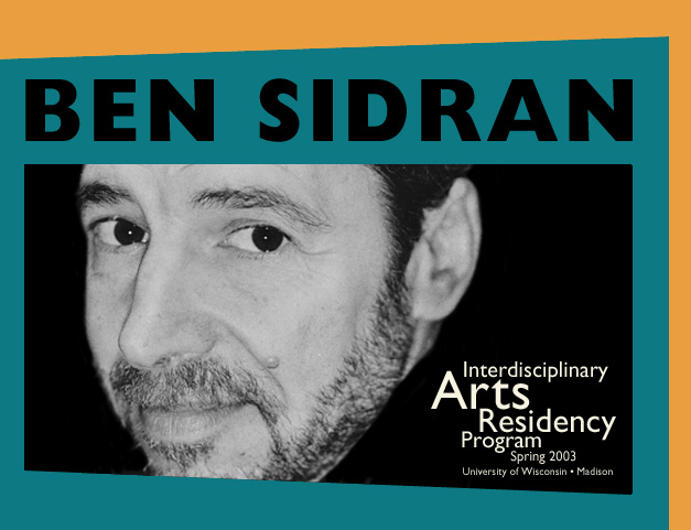 Ben Sidran - Interdisciplinary Arts Residency Program, Spring 2003, University of Wisconsin-Madison